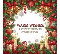 WARM WISHES: A COZY CHRISTMAS COLORING BOOK FOR EVERYONE. Thin lines, beatiful illustrations, for comfort and relaxation time