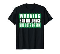 Warning Bad Influence But Lots of Fun T-Shirt