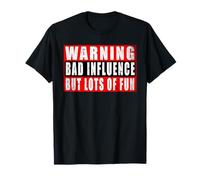 Warning Bad Influence But Lots Of Fun T-Shirt