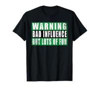 Warning Bad Influence But Lots of Fun T-Shirt