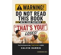 WARNING! Do Not Read This Book With Your Partner: The First Person to Say "THAT'S YOU!" Loses - 500 Hilarious Relationship Alerts for Couples (The Game Night in a Book)