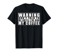 Warning Don't Talk to Me Until I've Had My Coffee T-Shirt Graphique avec Valeur
