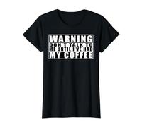 Warning Don't Talk to Me Until I've Had My Coffee T-Shirt Graphique avec Valeur