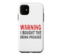 Warning I Brought The Drink Package Croisière Vacances Coque pour iPhone 11