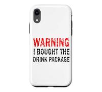 Warning I Brought The Drink Package Croisière Vacances Coque pour iPhone XR