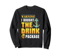 Warning I Bught The Drink Package Bateau de croisière Amusant Sweatshirt