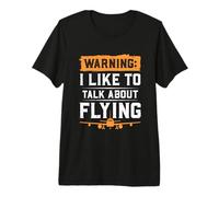 Warning I Like to Talk About Flying Humour Pilote T-Shirt Haut de Gamme