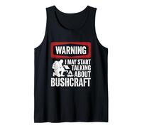 Warning I May Start Talking About Bushcraft Camping Randonnée Débardeur