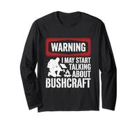 Warning I May Start Talking About Bushcraft Camping Randonnée Manche Longue