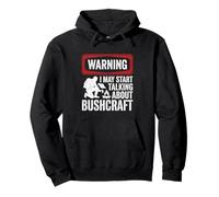 Warning I May Start Talking About Bushcraft Camping Randonnée Sweat à Capuche