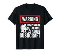 Warning I May Start Talking About Bushcraft Camping Randonnée T-Shirt