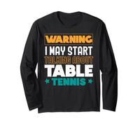 Warning I May Start Talking About Tennis de table Ping Pong Manche Longue