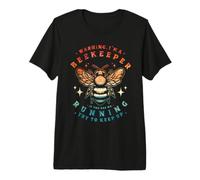 Warning. I'm a Beekeeper. If You See Me Running, Try to Keep T-Shirt Haut de Gamme