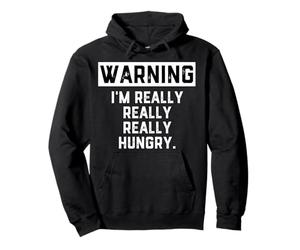 Warning: I'm Really Really Really Hungry Funny Food Dad Joke Sweat à Capuche