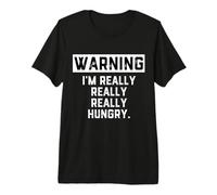 Warning: I'm Really Really Really Hungry Funny Food Dad Joke T-Shirt Haut de Gamme