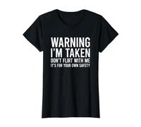 Warning I'm Taken Don't Flirt T-Shirt Graphique avec Valeur