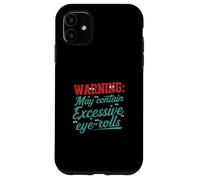 Warning May Contain Excessive Eye-Rolls Funny Sarcastic Coque pour iPhone 11