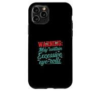 Warning May Contain Excessive Eye-Rolls Funny Sarcastic Coque pour iPhone 11 Pro