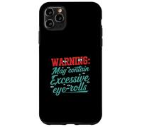 Warning May Contain Excessive Eye-Rolls Funny Sarcastic Coque pour iPhone 11 Pro Max