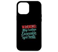 Warning May Contain Excessive Eye-Rolls Funny Sarcastic Coque pour iPhone 12 Pro Max