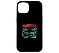 Warning May Contain Excessive Eye-Rolls Funny Sarcastic Coque pour iPhone 13