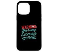 Warning May Contain Excessive Eye-Rolls Funny Sarcastic Coque pour iPhone 13 Pro Max