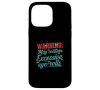 Warning May Contain Excessive Eye-Rolls Funny Sarcastic Coque pour iPhone 14 Pro Max