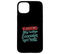 Warning May Contain Excessive Eye-Rolls Funny Sarcastic Coque pour iPhone 15 Plus