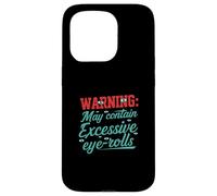 Warning May Contain Excessive Eye-Rolls Funny Sarcastic Coque pour iPhone 15 Pro