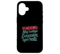 Warning May Contain Excessive Eye-Rolls Funny Sarcastic Coque pour iPhone 16