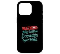 Warning May Contain Excessive Eye-Rolls Funny Sarcastic Coque pour iPhone 16 Pro