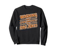 Warning May Spontaneously Tell Dad Jokes Sweatshirt