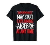 Warning May Start Explaining Algebra Funny Math Teacher Kids T-Shirt
