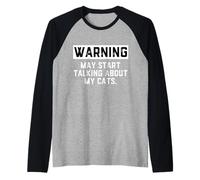 Warning May Start Talking About My Cats Funny Cat Meme Kitty Manche Raglan