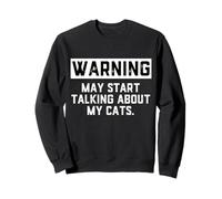 Warning May Start Talking About My Cats Funny Cat Meme Kitty Sweatshirt