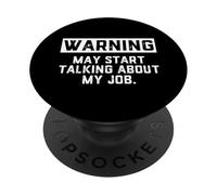Warning May Start Talking About My Job - Annoying Coworkers PopSockets PopGrip Adhésif