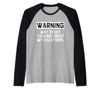 Warning May Start Talking About My Vacations Funny Family Manche Raglan