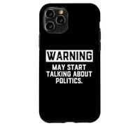 Warning May Start Talking About Politics - Political Debates Coque pour iPhone 11 Pro