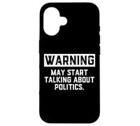 Warning May Start Talking About Politics - Political Debates Coque pour iPhone 16