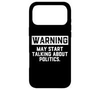 Warning May Start Talking About Politics - Political Debates Coque pour iPhone 17 Pro Max