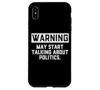 Warning May Start Talking About Politics - Political Debates Coque pour iPhone XS Max