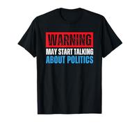 Warning May Start Talking About Politics T-Shirt