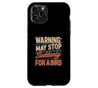 Warning May Stop Suddenly For A Bird Birder Watcher Coque pour iPhone 11 Pro