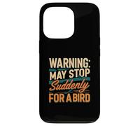 Warning May Stop Suddenly For A Bird Birder Watcher Coque pour iPhone 13 Pro