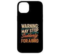 Warning May Stop Suddenly For A Bird Birder Watcher Coque pour iPhone 14 Plus