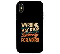 Warning May Stop Suddenly For A Bird Birder Watcher Coque pour iPhone X/XS