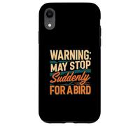 Warning May Stop Suddenly For A Bird Birder Watcher Coque pour iPhone XR