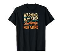 Warning May Stop Suddenly For A Bird Birder Watcher T-Shirt
