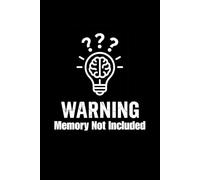 WARNING: Memory Not Included: Funny Gag Gift Journal for Aging Brains, Stress Relief, and Everything Your Brain Deletes