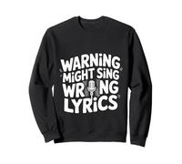 Warning Might Sing Wrong Lyrics Chanteur de Musique |- Sweatshirt